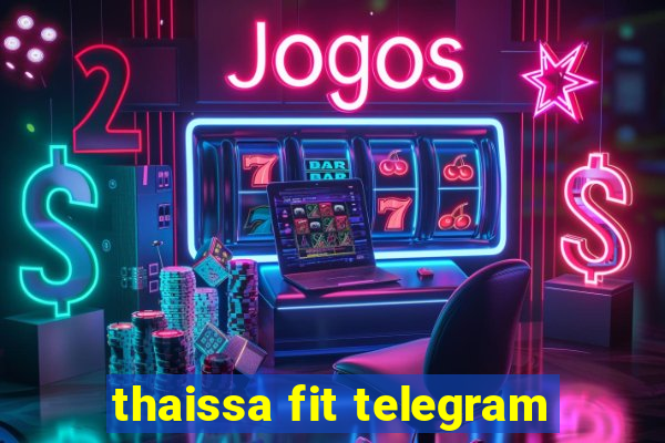 thaissa fit telegram